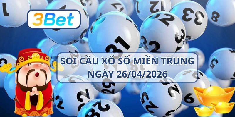 3BET Soi cầu XSMT ngày 26/04/2026 - Nắm dàn đề chuẩn từ 3BET